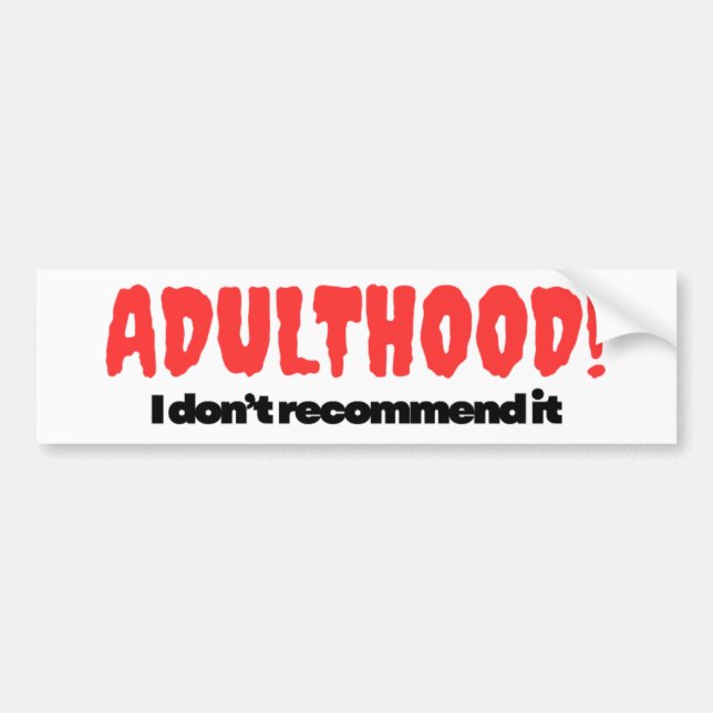 Autocollant De Voiture Adulthood Bumper Sticker - I Don’t Recommend It (Devant)