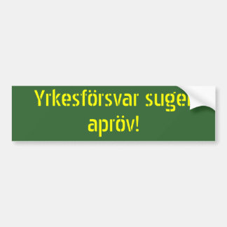 Autocollant De Voiture Apröv de suger de Yrkesförsvar