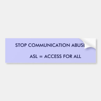AUTOCOLLANT DE VOITURE ARRÊTEZ L'ABUS DE COMMUNICATION       ASL = ACCÈS