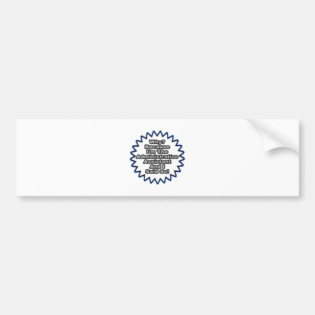 Autocollant De Voiture Assistant Administratif... Parce Que Je L'Ai Dit (Devant)