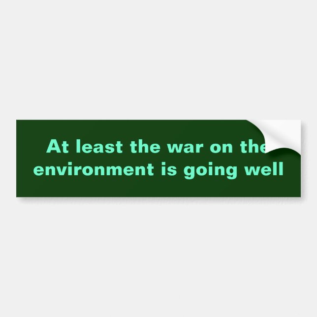 Autocollant De Voiture Au moins la guerre sur l'environnement va bien (Devant)