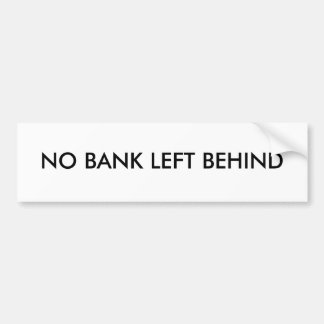 AUTOCOLLANT DE VOITURE AUCUNE BANQUE LAISSÉE