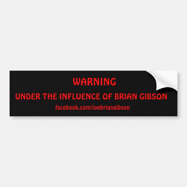 Autocollant De Voiture AVERTISSANT, SOUS L'INFLUENCE DE BRIAN GIBSON, f… (Devant)