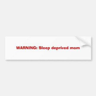 Autocollant De Voiture AVERTISSEMENT : Maman déshéritée par sommeil