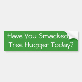 Autocollant De Voiture Avez-vous claqué un arbre Hugger aujourd'hui ?