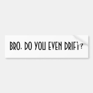 Autocollant De Voiture Bro, dérivez-vous même ?