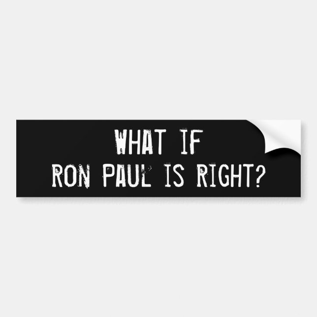 Autocollant De Voiture Ce qui si Ron Paul a raison ? (Devant)