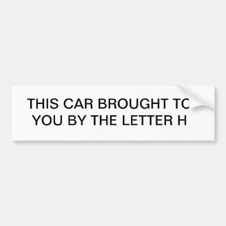AUTOCOLLANT DE VOITURE CETTE VOITURE APPORTÉE À VOUS PAR LA LETTRE H