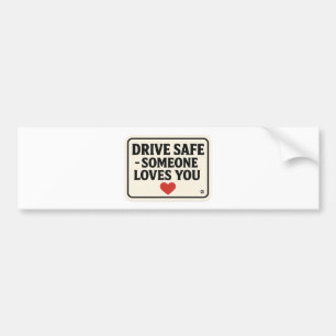 Autocollant De Voiture Conduisez en toute sécurité - Quelqu'un vous aime 