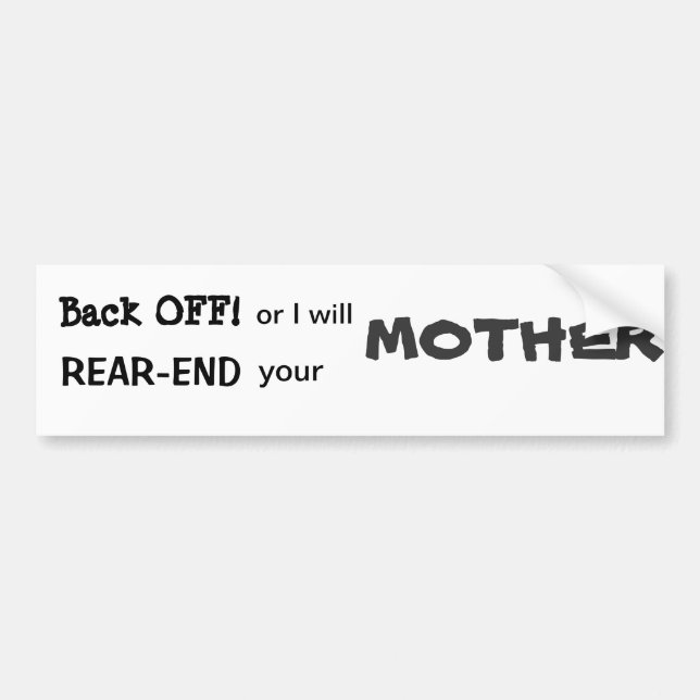 Autocollant De Voiture Dégagez ou je EXTRÉMITÉ ARRIÈRE votre (Devant)