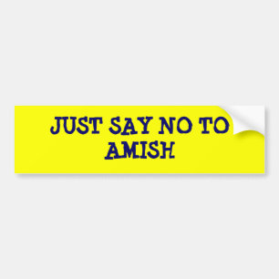 AUTOCOLLANT DE VOITURE DITES JUSTE NON À AMISH