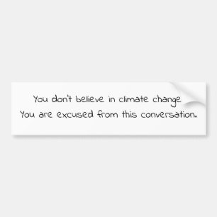 Autocollant De Voiture Don’t believe in climate change. You are excused.