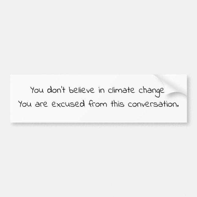 Autocollant De Voiture Don’t believe in climate change. You are excused. (Devant)