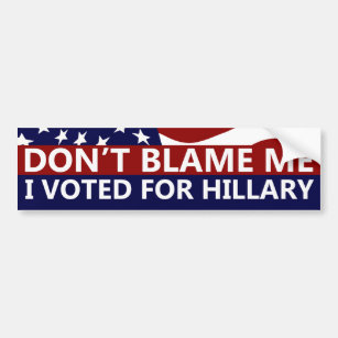 Autocollant De Voiture Don't Blame Me I Voted For Hillary