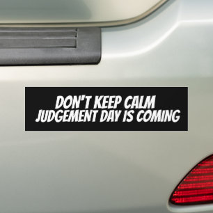 AUTOCOLLANT DE VOITURE DON'T KEEP CALM JUDGMENT DAY IS COMING BUMPER ST
