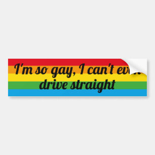 Autocollant De Voiture Drôle, je suis si gay que je ne peux même pas co