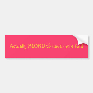 Autocollant De Voiture En fait les BLONDES ont plus d'amusement !