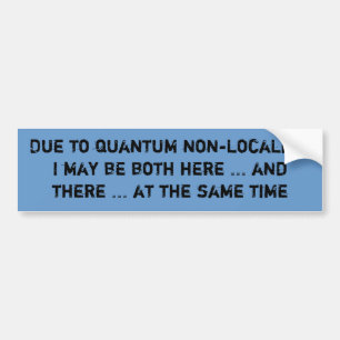 Autocollant De Voiture En raison de la non-localité de quantum, je peux