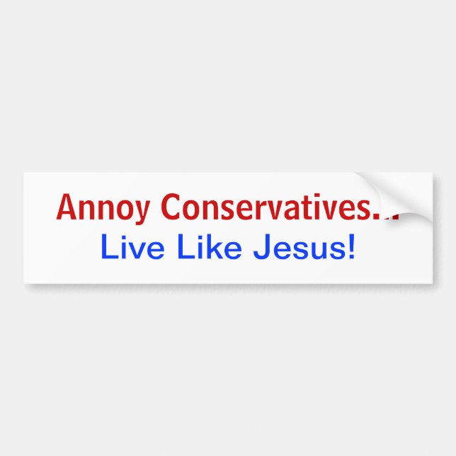 Autocollant De Voiture Ennuyez les conservateurs… Vivez comme Jésus ! (Devant)