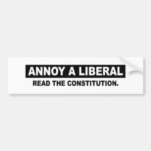 AUTOCOLLANT DE VOITURE ENNUYEZ UN LIBÉRAL. LISEZ LA CONSTITUTION