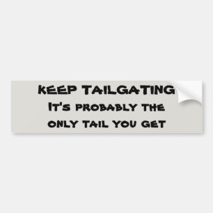 Autocollant De Voiture Est-ce que Tailgating the Only Tail You Get?