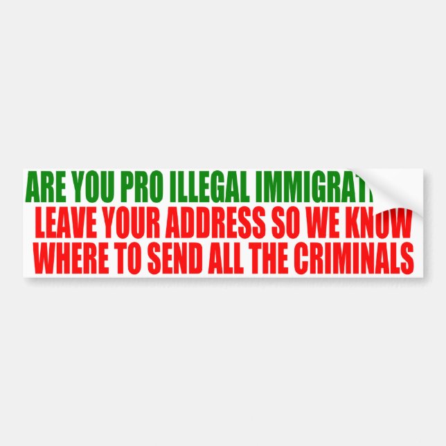 Autocollant De Voiture Êtes-vous de l'immigration Pro-Illégale ? (Devant)