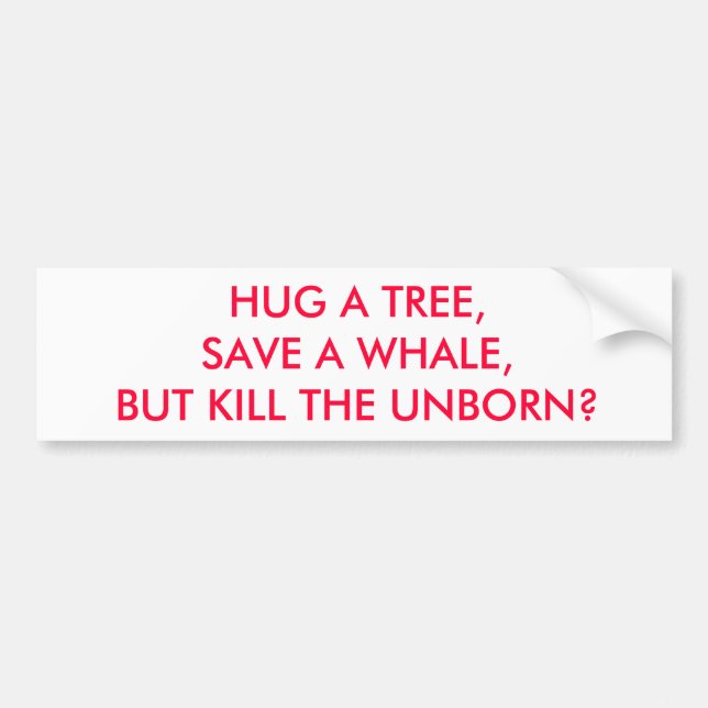 AUTOCOLLANT DE VOITURE ÉTREIGNEZ UN ARBRE, SAUVEZ UNE BALEINE, MAIS TUEZ (Devant)