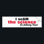Autocollant De Voiture Evil Dr Antony Fauci J'escroque la science "je sui<br><div class="desc">Le méchant docteur Anthony Fauci qui a inventé le mensonge et avec arrogance a déclaré,  "Je suis la science" .. cet autocollant de pare-chocs reconnaît sa distorsion de la vérité.. "Je suis la science" Dr Anthony Fauci. Profitez De La Vie Et Merci D'Être Passé !</div>
