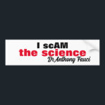 Autocollant De Voiture Evil Dr Antony Fauci J'escroque la science "je sui<br><div class="desc">Le méchant docteur Anthony Fauci qui a inventé le mensonge et avec arrogance a déclaré,  "Je suis la science" .. cet autocollant de pare-chocs reconnaît sa distorsion de la vérité.. "Je suis la science" Dr Anthony Fauci. Profitez De La Vie Et Merci D'Être Passé !</div>