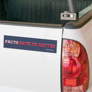 Autocollant De Voiture Facts Have To Matter - A MisterP Sticker