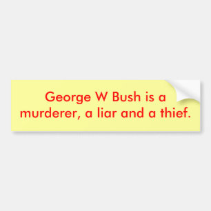 Autocollant De Voiture George W Bush est amurderer, un menteur et un