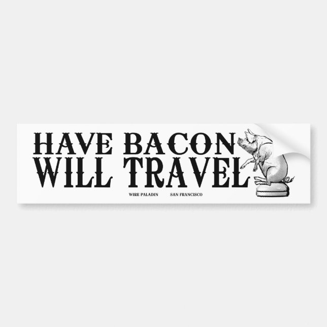 Autocollant De Voiture Have Bacon Will Travel (Devant)