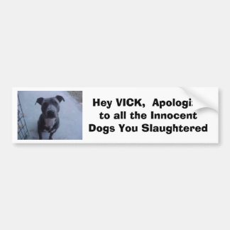 Autocollant De Voiture Hé VICK, font des excuses à tous les chiens vous