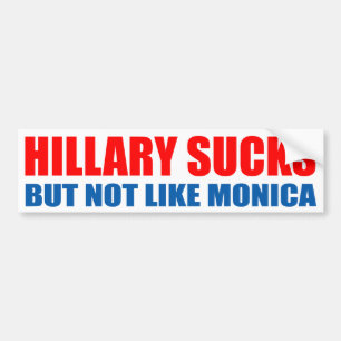 AUTOCOLLANT DE VOITURE "HILLARY SUCE, MAIS PAS COMME MONICA "
