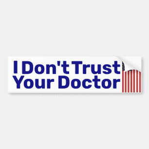Autocollant De Voiture I Don't Trust Your Doctor  Bumper Sticker