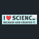 Autocollant De Voiture I la Science de coeur puisque Dieu l'a créée<br><div class="desc">Je n'obtiens pas comment les gens essayent de dire que ce-ou-que la théorie scientifique s'avère Dieu n'existe pas. Dieu a créé l'univers. De même,  je n'obtiens pas comment les gens disent que Dieu existe,  donc la science est invalide. Venez sur des personnes,  ne pouvons-nous pas tous juste subsister ?</div>
