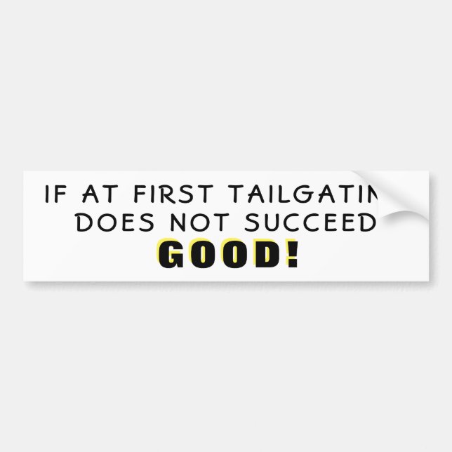 Autocollant De Voiture If At First Tailgating Fails Good Bumper Sticker (Devant)