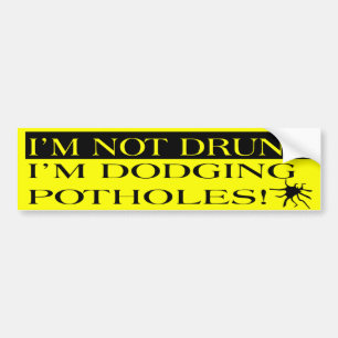 Autocollant De Voiture I'm Not Drunk I'm Dodging Potholes Bumper Sticker