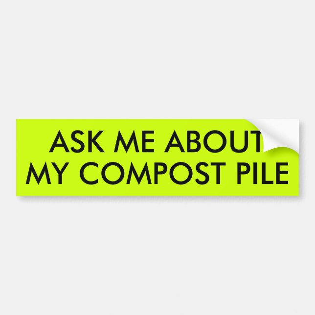 AUTOCOLLANT DE VOITURE INTERROGEZ-MOI AU SUJET DE MA PILE DE COMPOST (Devant)