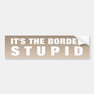 Autocollant De Voiture It's The Border Stupid