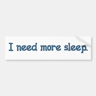 Autocollant De Voiture J'ai besoin de plus de sommeil