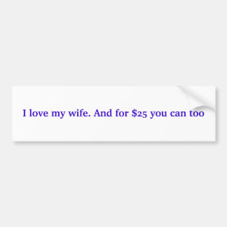 Autocollant De Voiture J'aime mon épouse. Et pour $25 vous pouvez aussi