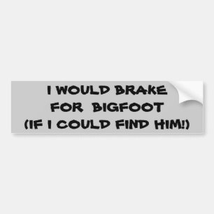 Autocollant De Voiture Je freine pour Bigfoot si je pouvais le trouver