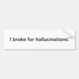 Autocollant De Voiture Je freine pour des hallucinations - adhésif pour
