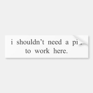 Autocollant De Voiture Je ne devrais pas avoir besoin d'une pilule pour