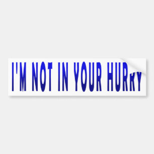 Autocollant De Voiture Je ne suis pas pressé - Bumper Sticker