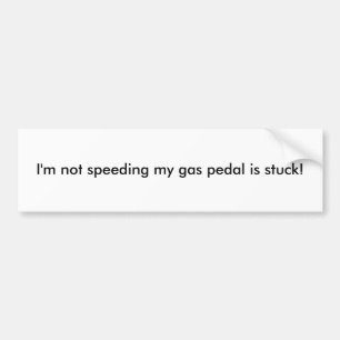 Autocollant De Voiture Je n'expédie pas mon accélérateur est coincé !