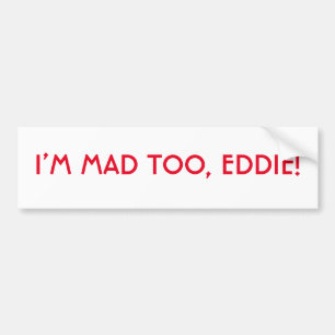 Autocollant De Voiture Je suis Mad Too Eddie Bumper Sticker
