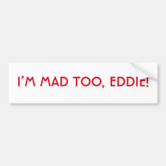 Autocollant De Voiture Je suis Mad Too Eddie Bumper Sticker