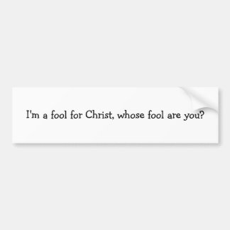 Autocollant De Voiture Je suis un imbécile pour le Christ, dont